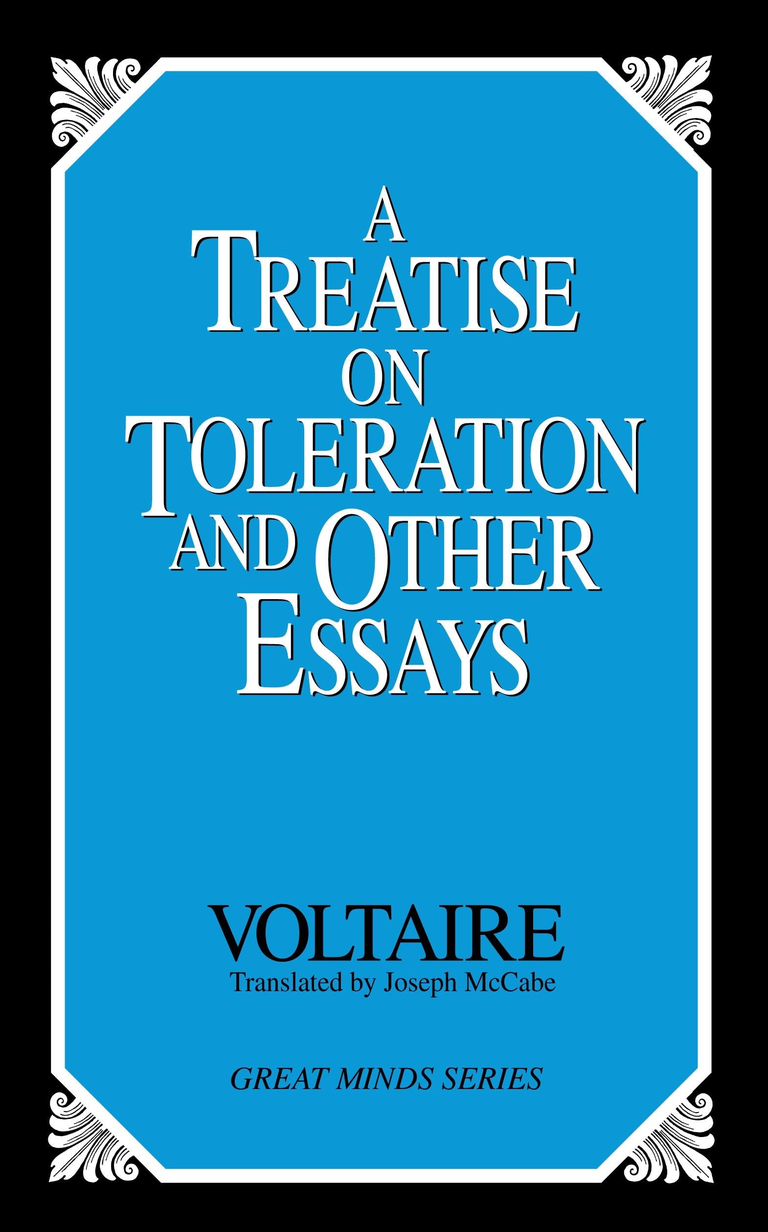 A Treatise On Toleration And Other Essays (Great Minds Series)