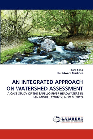 AN INTEGRATED APPROACH ON WATERSHED ASSESSMENT: A CASE STUDY OF THE SAPELLO RIVER HEADWATERS IN SAN MIGUEL COUNTY, NEW MEXICO,Used