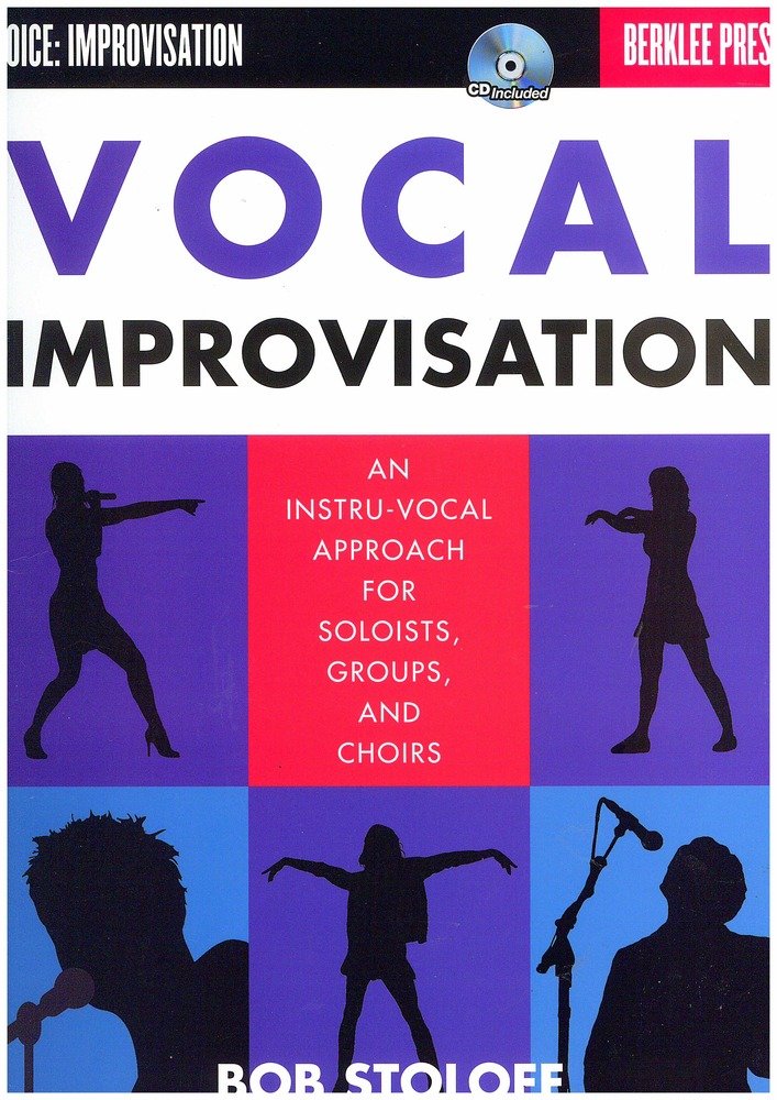 Vocal Improvisation: An Instruvocal Approach For Soloists, Groups, And Choirs,New