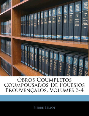 Obros Coumpletos Coumpousados de Pouesios Prouvenalos, Volumes 34 (Occitan Edition),New