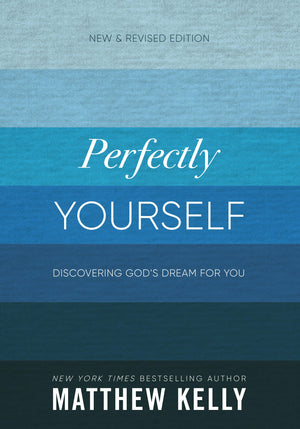 Perfectly Yourself: Discovering God's Dream for You (New & Revised Edition),New