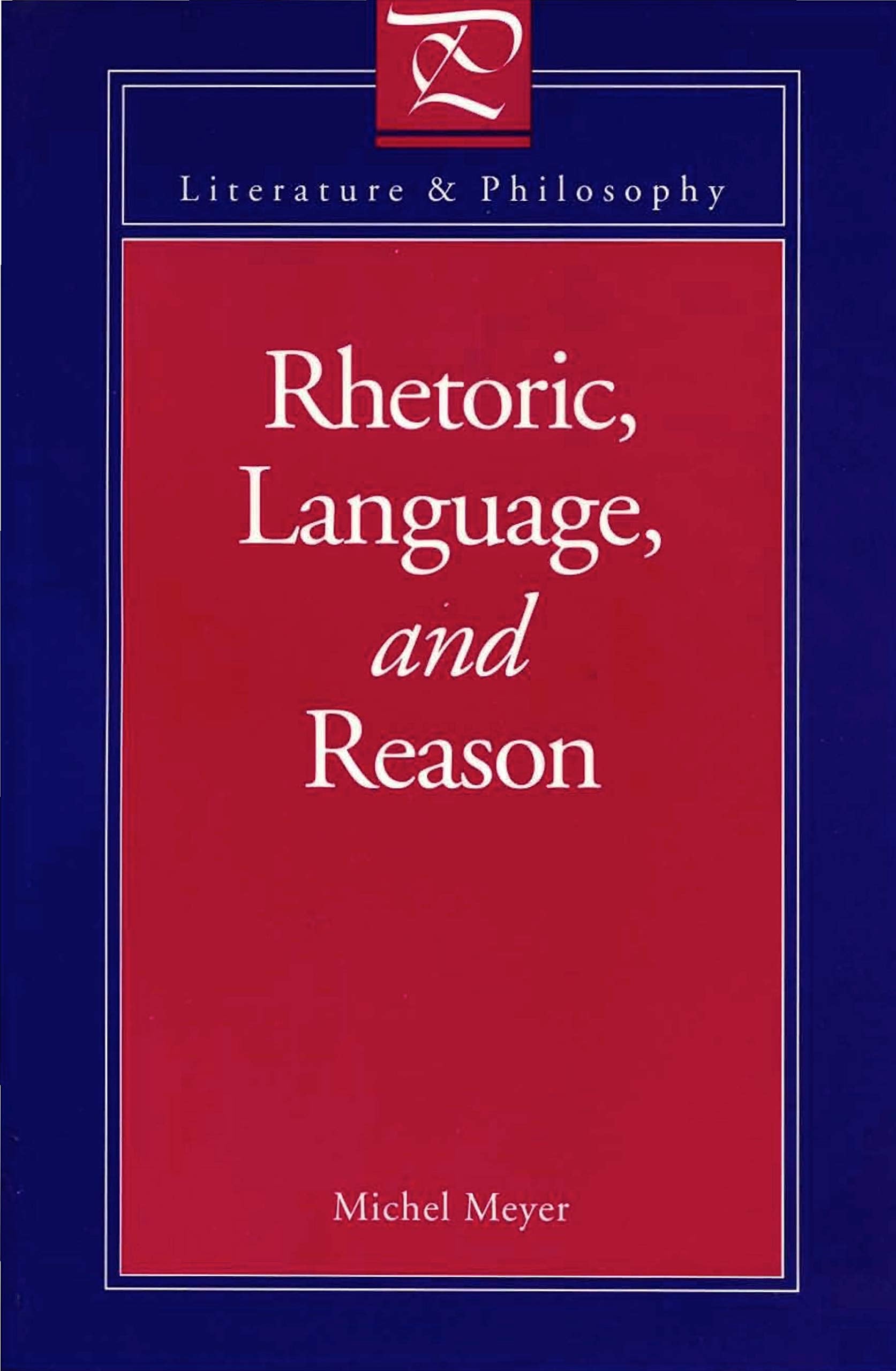 Rhetoric, Language, And Reason (Literature And Philosophy),New