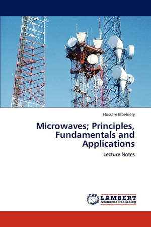 Microwaves; Principles, Fundamentals and Applications: Lecture Notes,Used