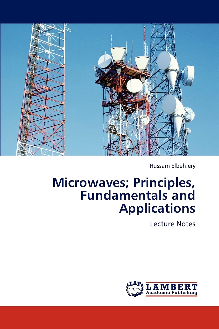 Microwaves; Principles, Fundamentals and Applications: Lecture Notes,Used