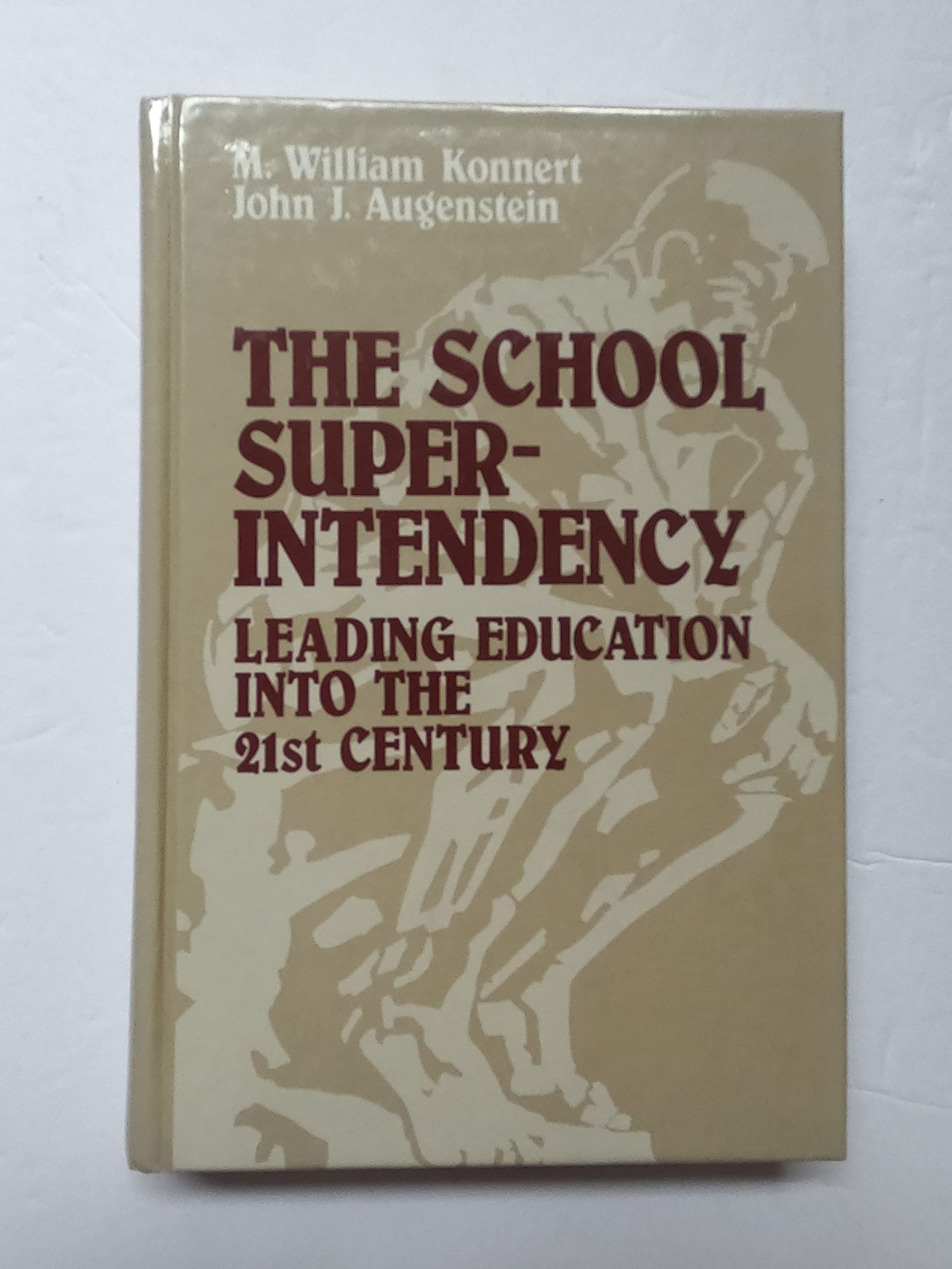 The School Superintendency: Leading Education into the 21st Century,Used