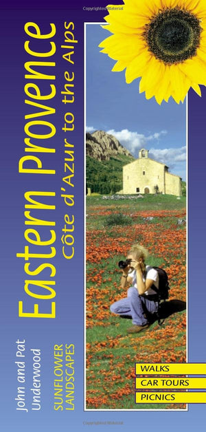 Sunflower Landscapes of Eastern Provence : Cote d'Azur to the Alps: A Countryside Guide,Used