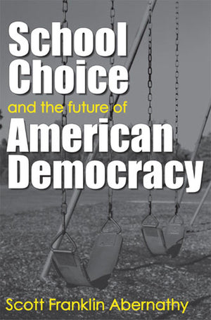 School Choice and the Future of American Democracy,Used