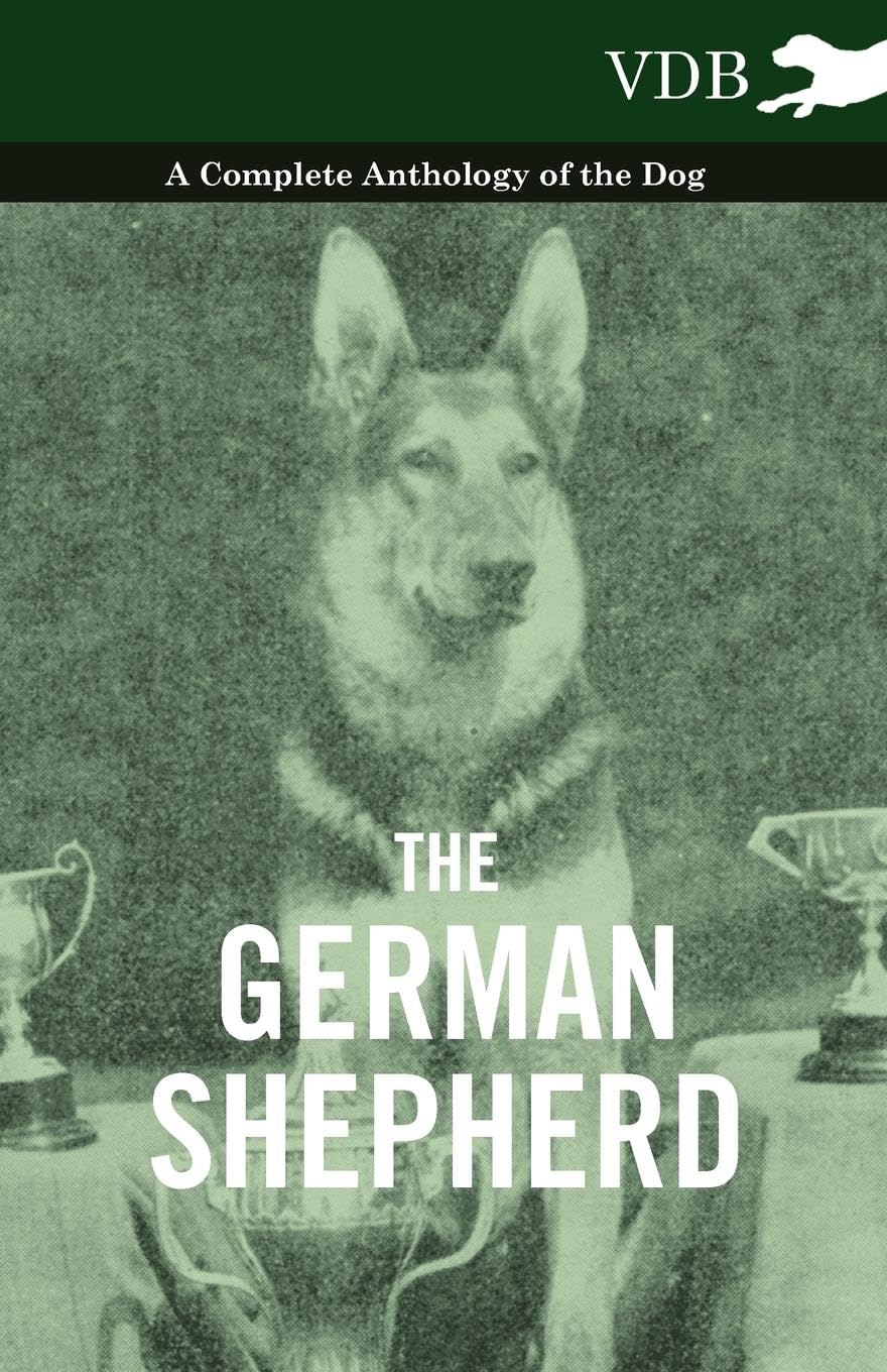 The German Shepherd  A Complete Anthology Of The Dog,Used