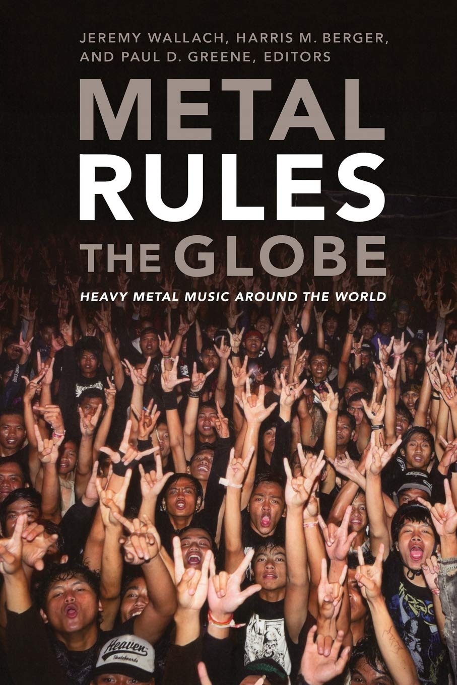 Metal Rules The Globe: Heavy Metal Music Around The World,New