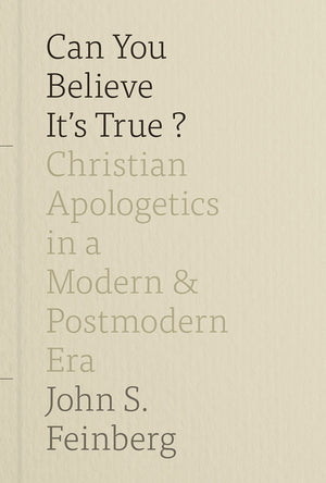 Can You Believe It's True?: Christian Apologetics in a Modern and Postmodern Era,Used