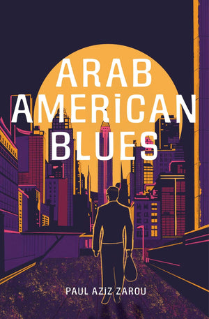 Arab American Blues: A Novel