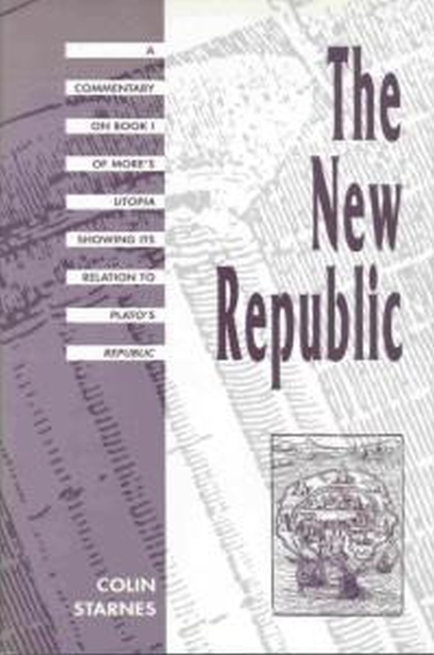 The New Republic: A Commentary on Book I of Mores Utopia Showing Its Relation to Platos Republic,New