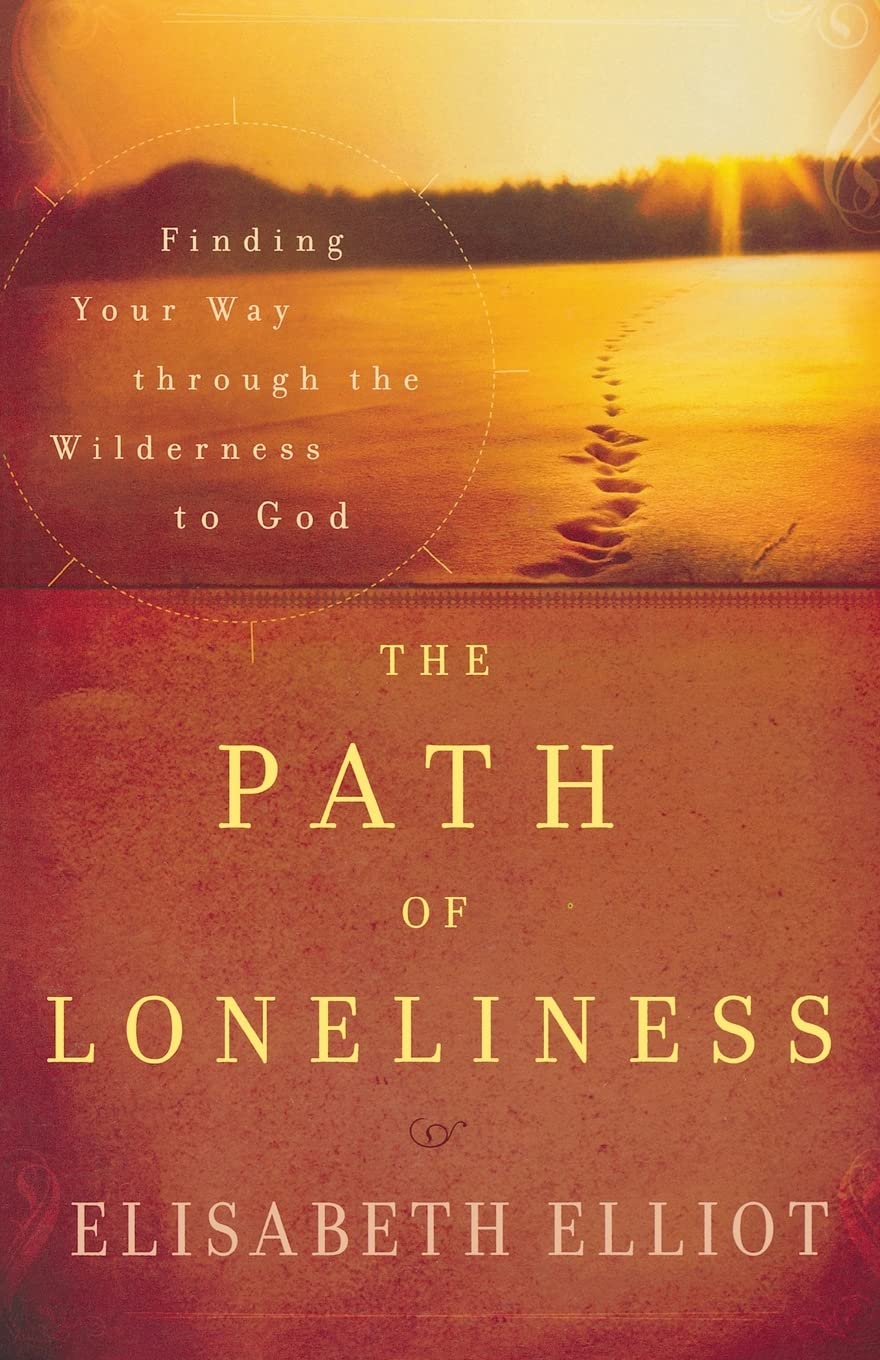 The Path of Loneliness: Finding Your Way Through the Wilderness to God,New