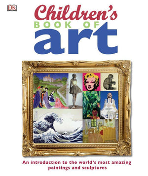 Children's Book of Art: An Introduction to the World's Most Amazing Paintings and Sculptures (DK Children's Book of),New