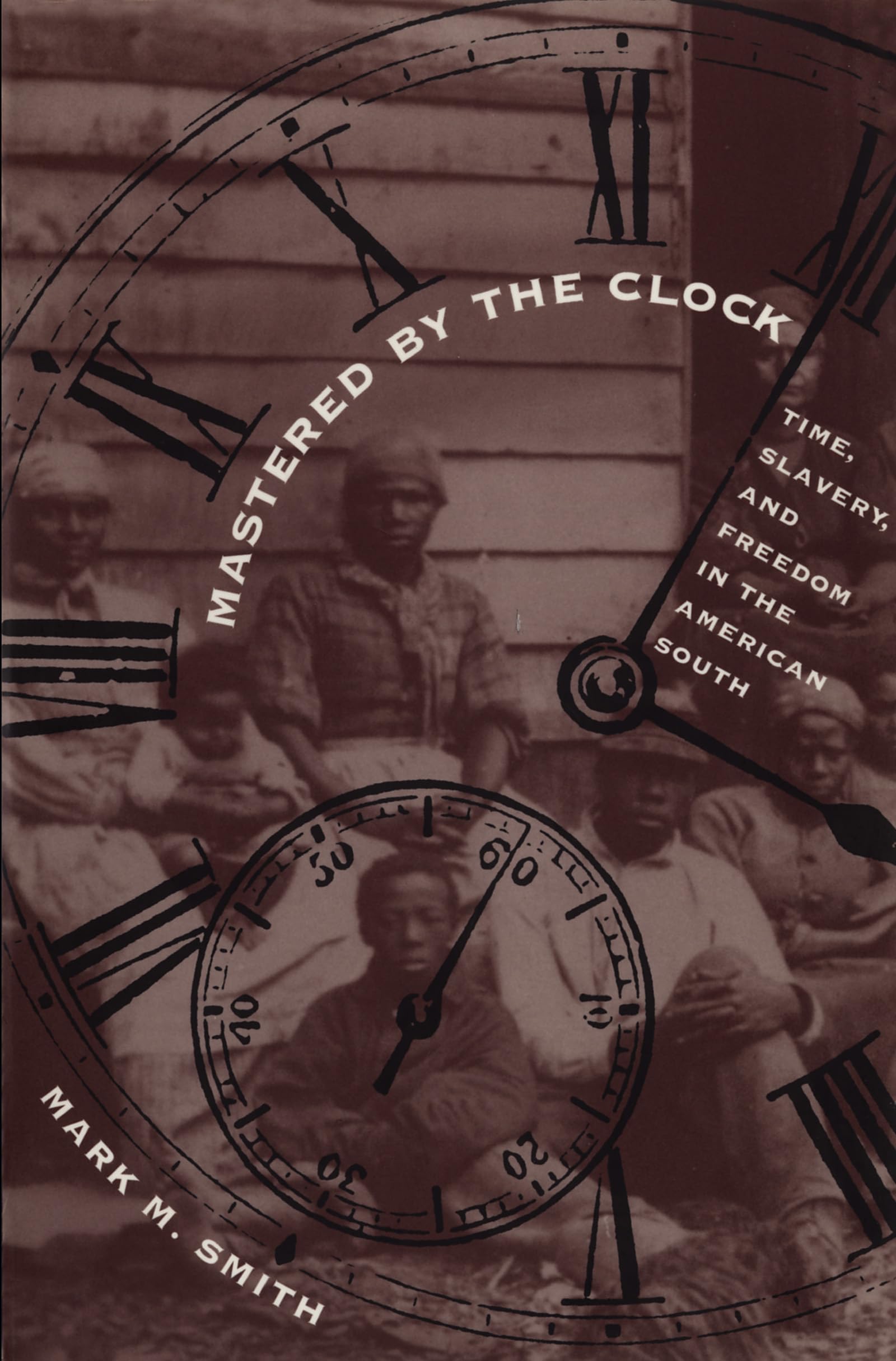 Mastered By The Clock: Time, Slavery, And Freedom In The American South (Fred W. Morrison Series In Southern Studies),Used