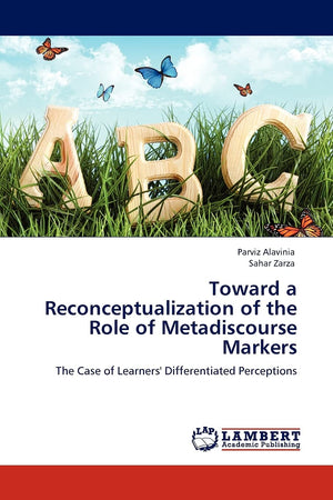 Toward a Reconceptualization of the Role of Metadiscourse Markers: The Case of Learners' Differentiated Perceptions,Used