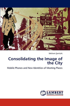 Consolidating the Image of the City: Mobile Phones and New Identities of Meeting Places,Used