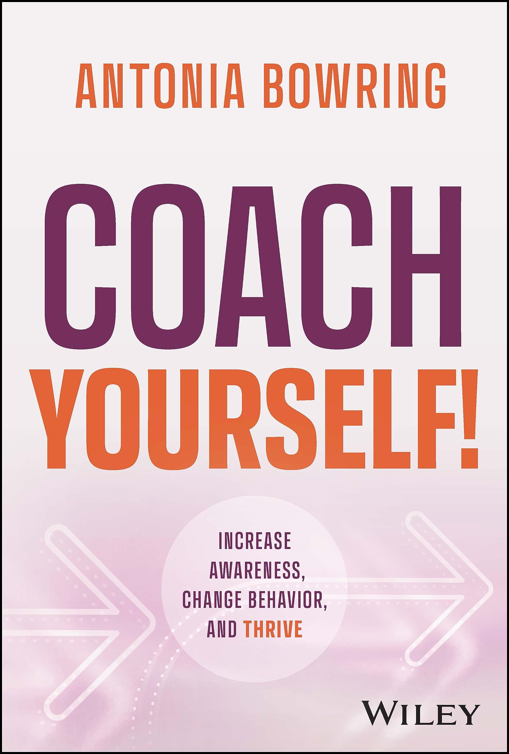 Coach Yourself!: Increase Awareness, Change Behavior, and Thrive,Used