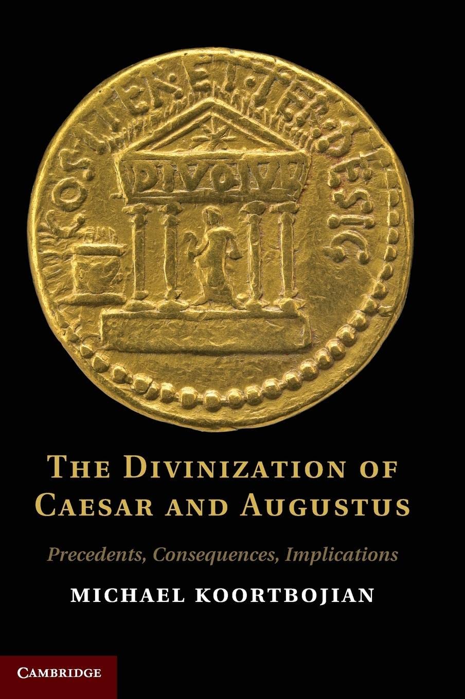 The Divinization of Caesar and Augustus: Precedents, Consequences, Implications,Used