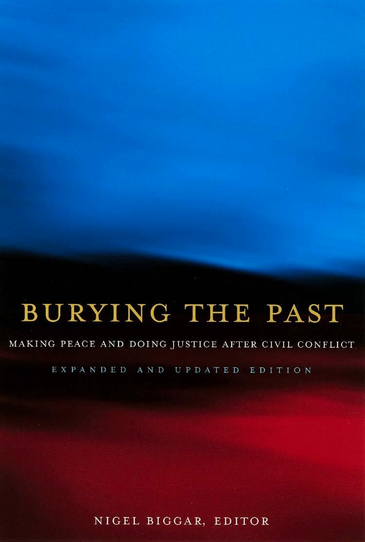 Burying the Past: Making Peace and Doing Justice After Civil Conflict,Used