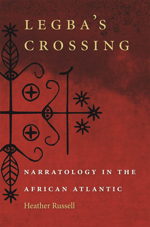 Legba'S Crossing: Narratology In The African Atlantic,Used