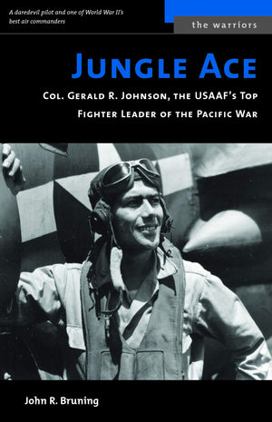 Jungle Ace: The Story of One of the USAAF's Great Fighret Leaders, Col. Gerald R. Johnson,Used