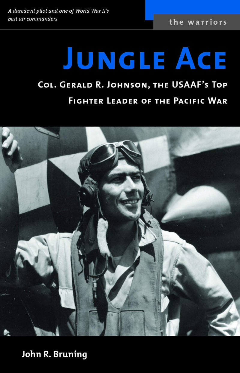 Jungle Ace: The Story of One of the USAAF's Great Fighret Leaders, Col. Gerald R. Johnson,Used