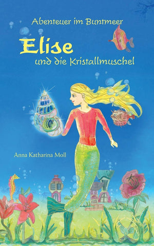 Abenteuer im Buntmeer  Elise und die Kristallmuschel (German Edition),Used