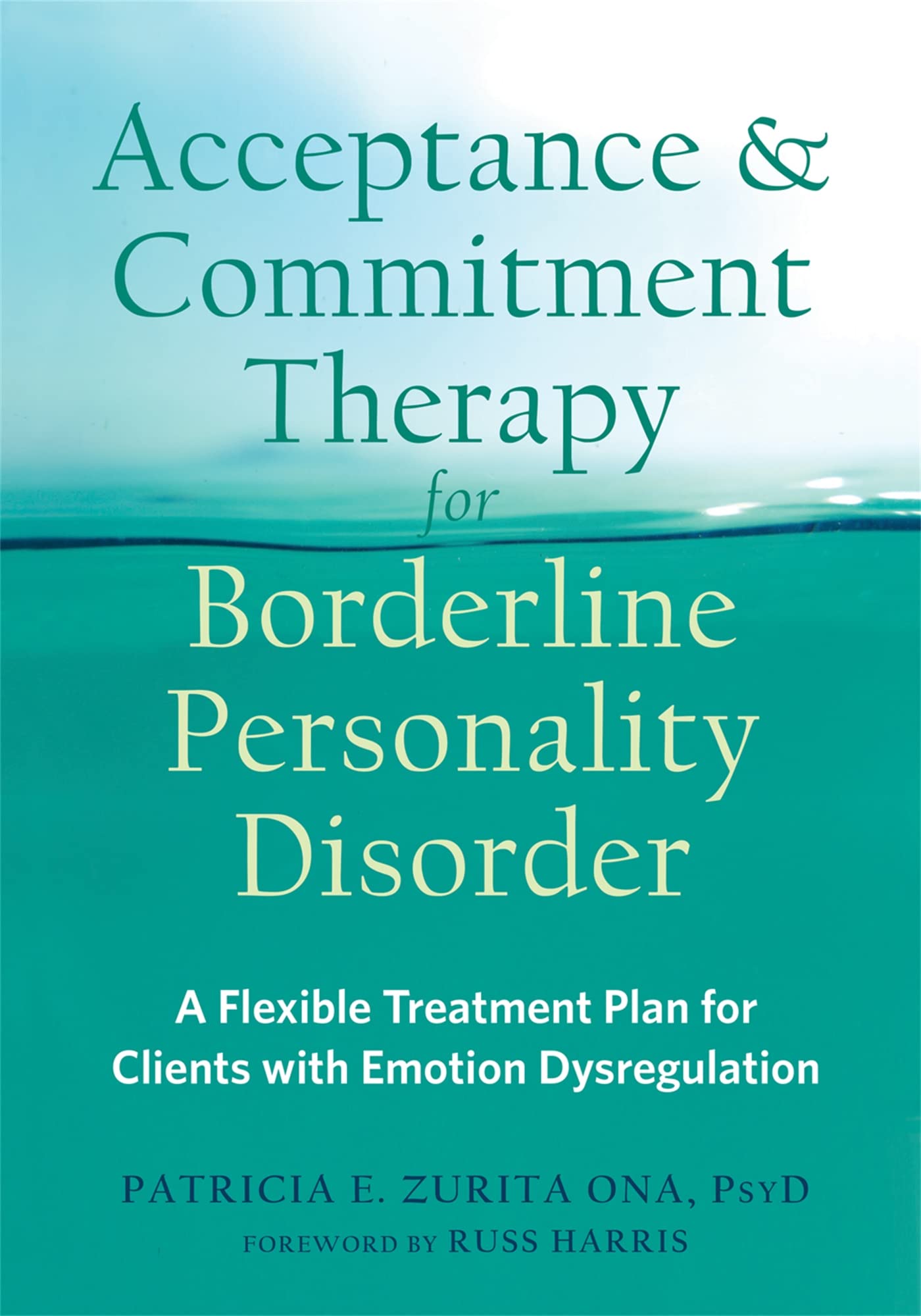 Acceptance and Commitment Therapy for Borderline Personality Disorder: A Flexible Treatment Plan for Clients with Emotion Dysreg,Used
