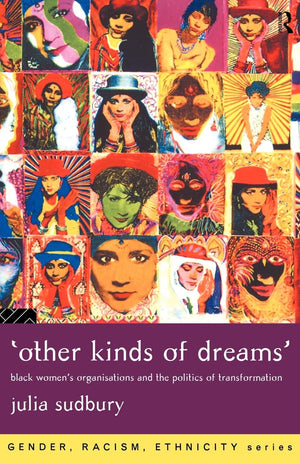 'Other Kinds of Dreams': Black Women's Organisations and the Politics of Transformation (Gender, Racism, Ethnicity),New