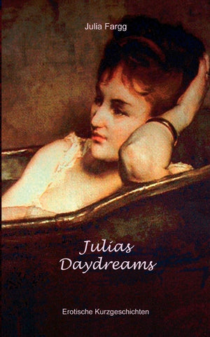 Julias Daydreams: Erotische Kurzgeschichten (German Edition),Used