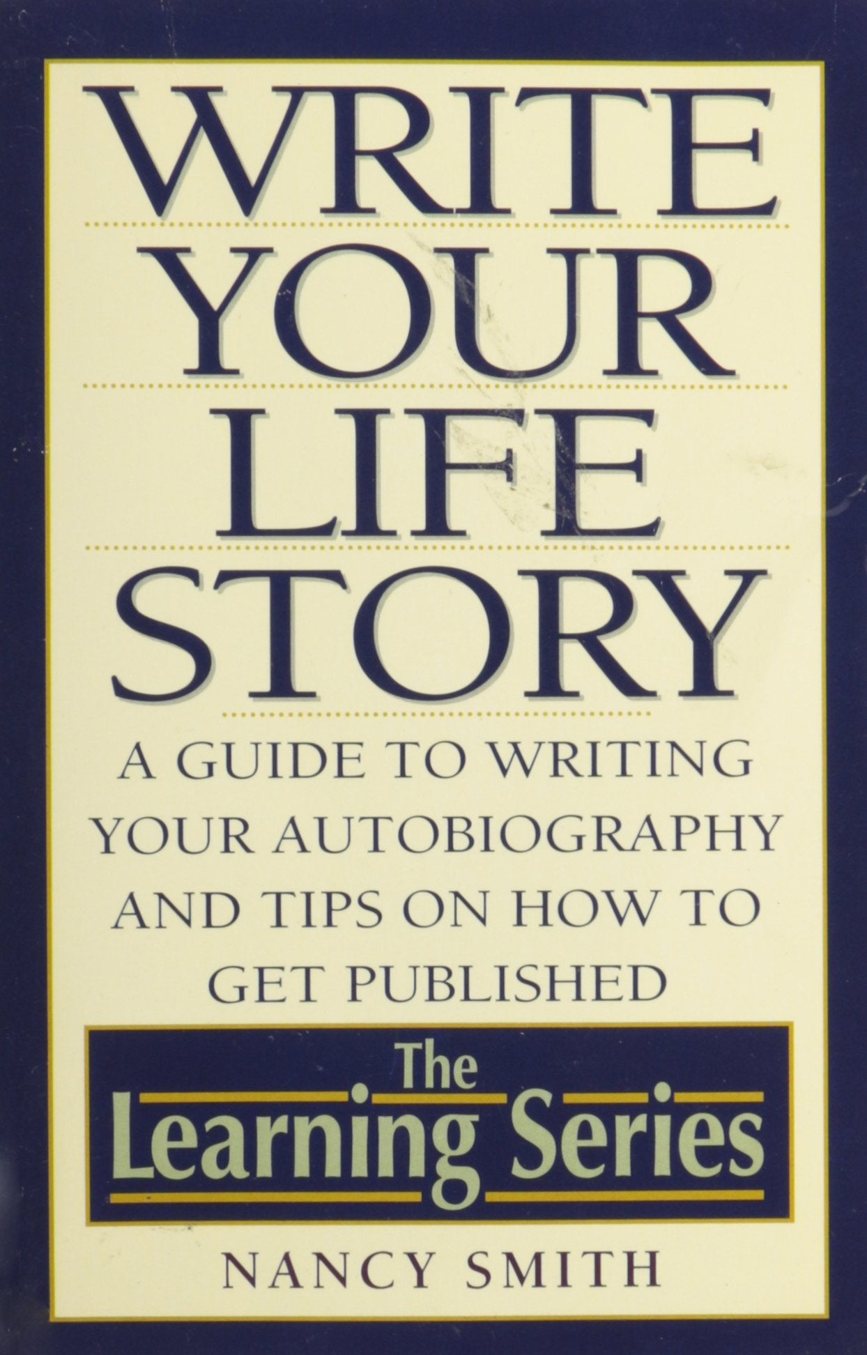 Write Your Life Story: A Guide to Writing Your Autobiography and Tips on How to Get Published (The Learning),Used