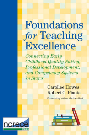 Foundations for Teaching Excellence: Connecting Early Childhood Quality Rating, Professional Development, and Competency Systems,Used