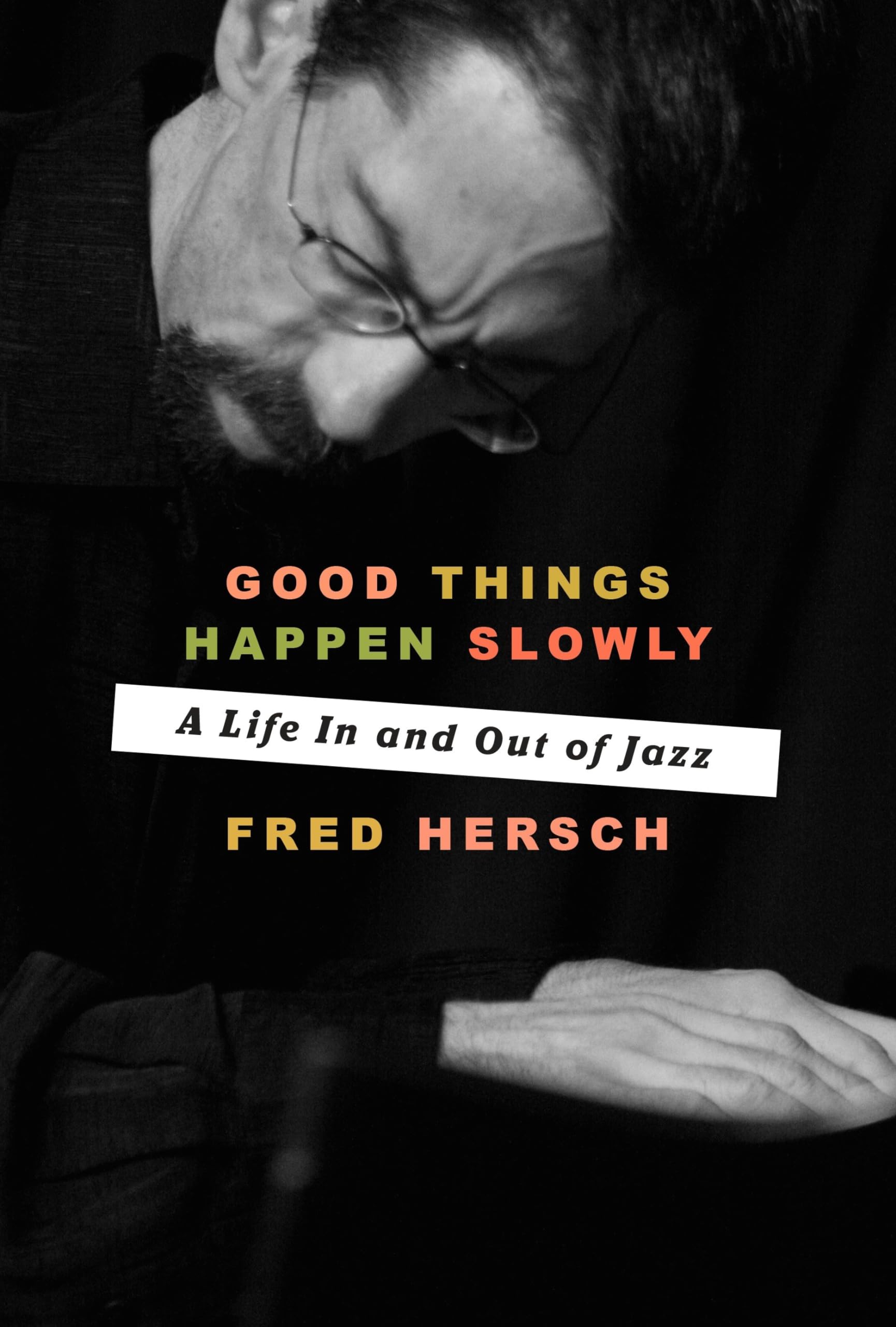 Good Things Happen Slowly: A Life In and Out of Jazz,Used