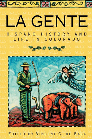 La Gente: Hispano History And Life In Colorado,New