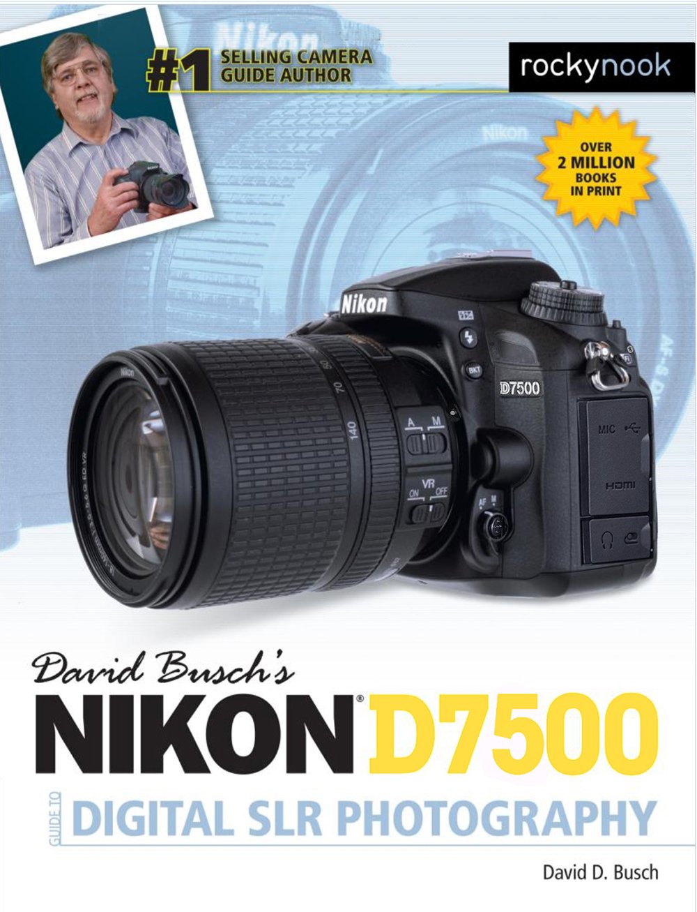 David Busch's Nikon D7500 Guide to Digital SLR Photography (The David Busch Camera Guide Series),New