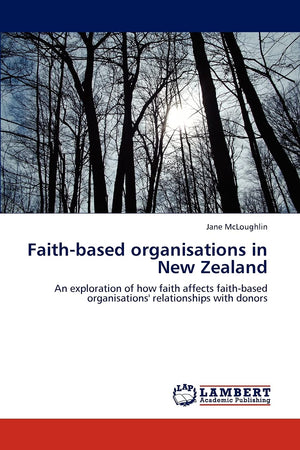 Faithbased organisations in New Zealand: An exploration of how faith affects faithbased organisations' relationships with dono,Used