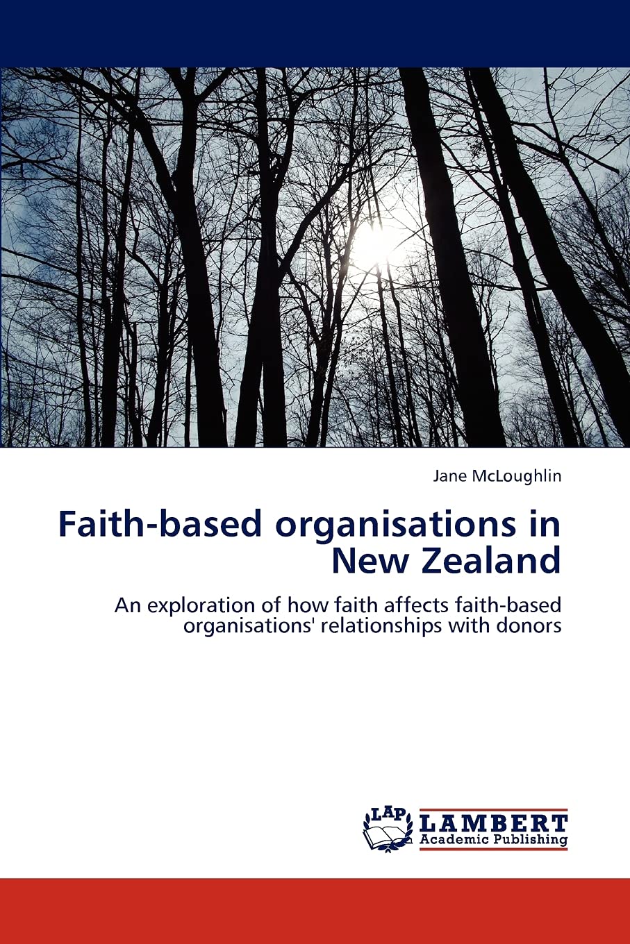 Faithbased organisations in New Zealand: An exploration of how faith affects faithbased organisations' relationships with dono,Used