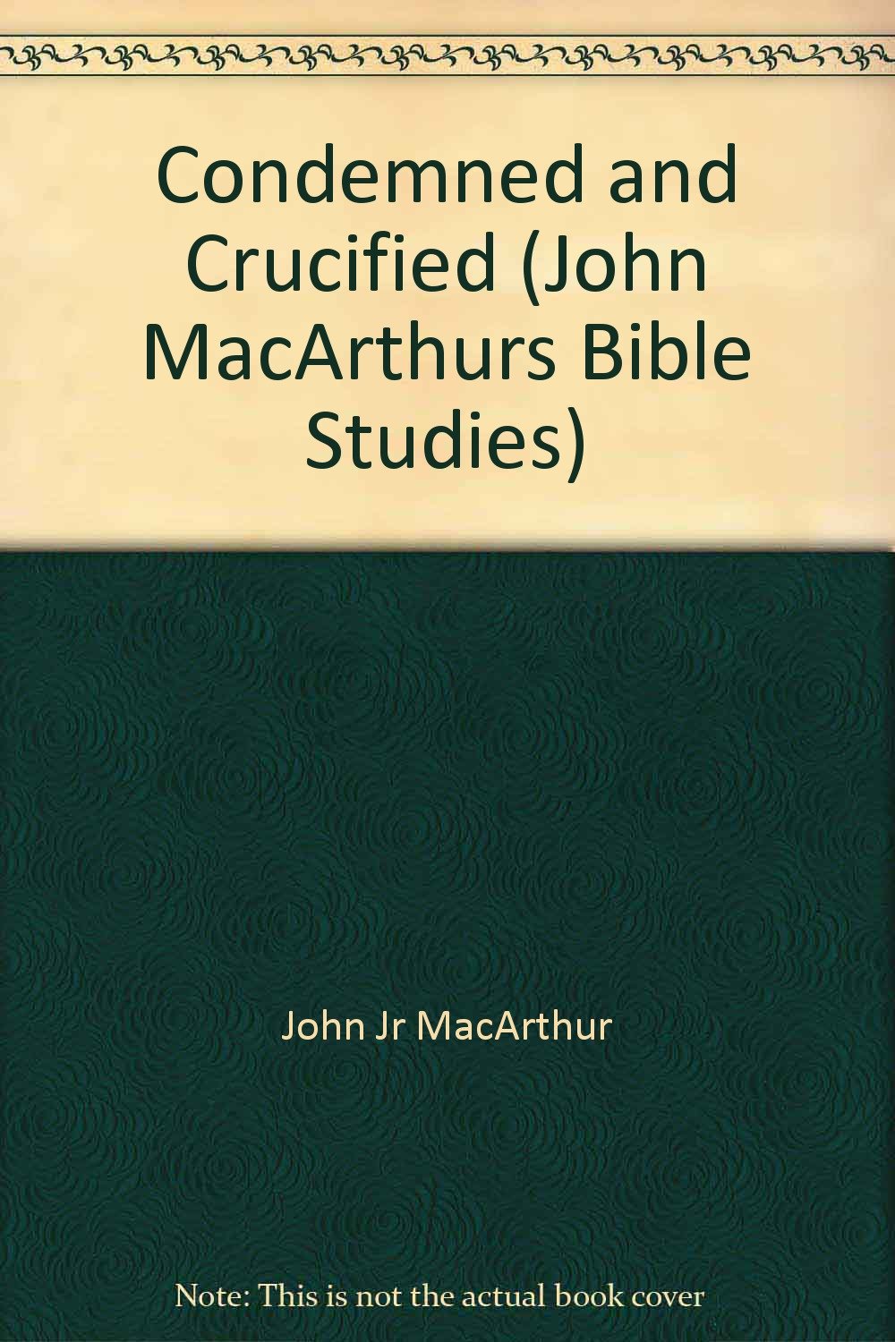 Condemned and Crucified: Matthew 27:1156 (John MacArthur's Bible Studies),Used