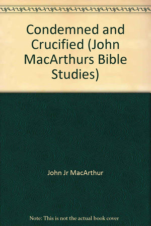 Condemned and Crucified: Matthew 27:1156 (John MacArthur's Bible Studies),Used