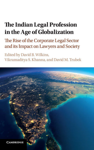 The Indian Legal Profession in the Age of Globalization: The Rise of the Corporate Legal Sector and its Impact on Lawyers and So,Used