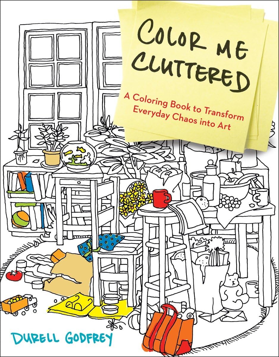 Color Me Cluttered: A Coloring Book to Transform Everyday Chaos into Art,New