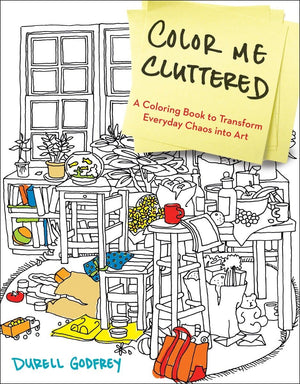 Color Me Cluttered: A Coloring Book to Transform Everyday Chaos into Art,Used