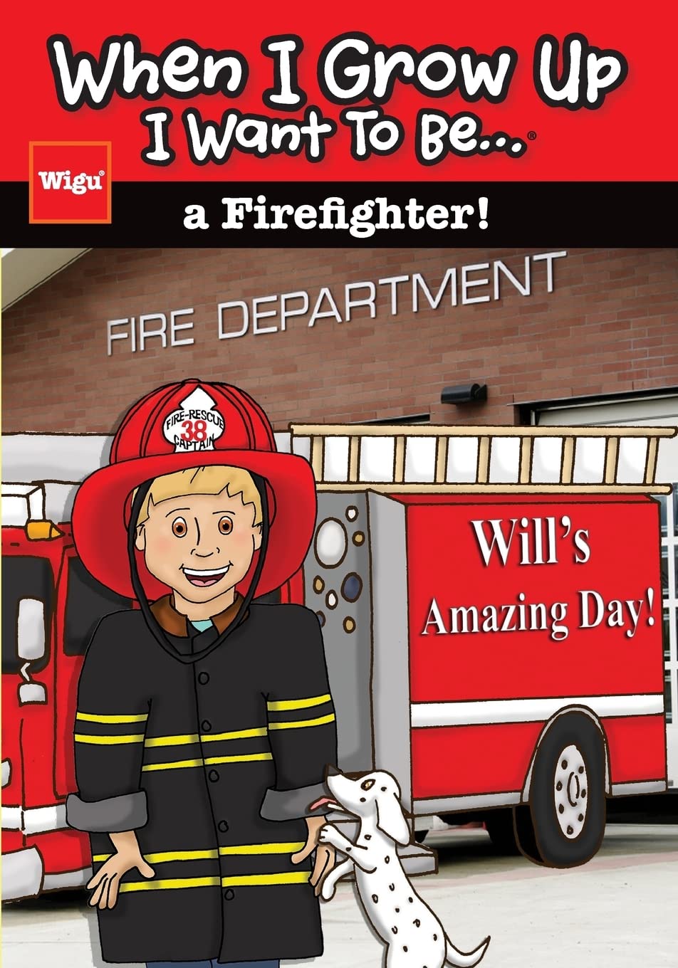 When I Grow Up I Want To Be...a Firefighter!: Will's Amazing Day!,Used