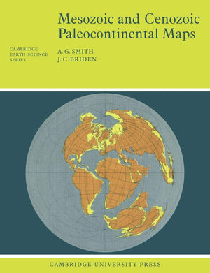 Mesozoic and Cenozoic Paleocontinental Maps (Cambridge Earth Science Series),Used