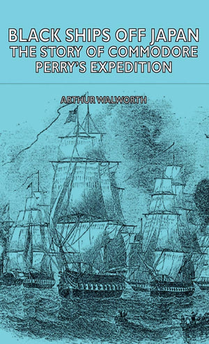 Black Ships Off Japan  The Story of Commodore Perry's Expedition,Used