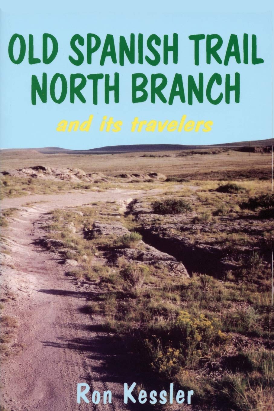 Old Spanish Trail North Branch And Its Travelers: Stories Of The Exploration Of The American Southwest,New
