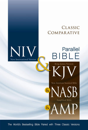 Niv, Kjv, Nasb, Amplified, Classic Comparative Parallel Bible, Hardcover: The Worlds Bestselling Bible Paired With Three Classic