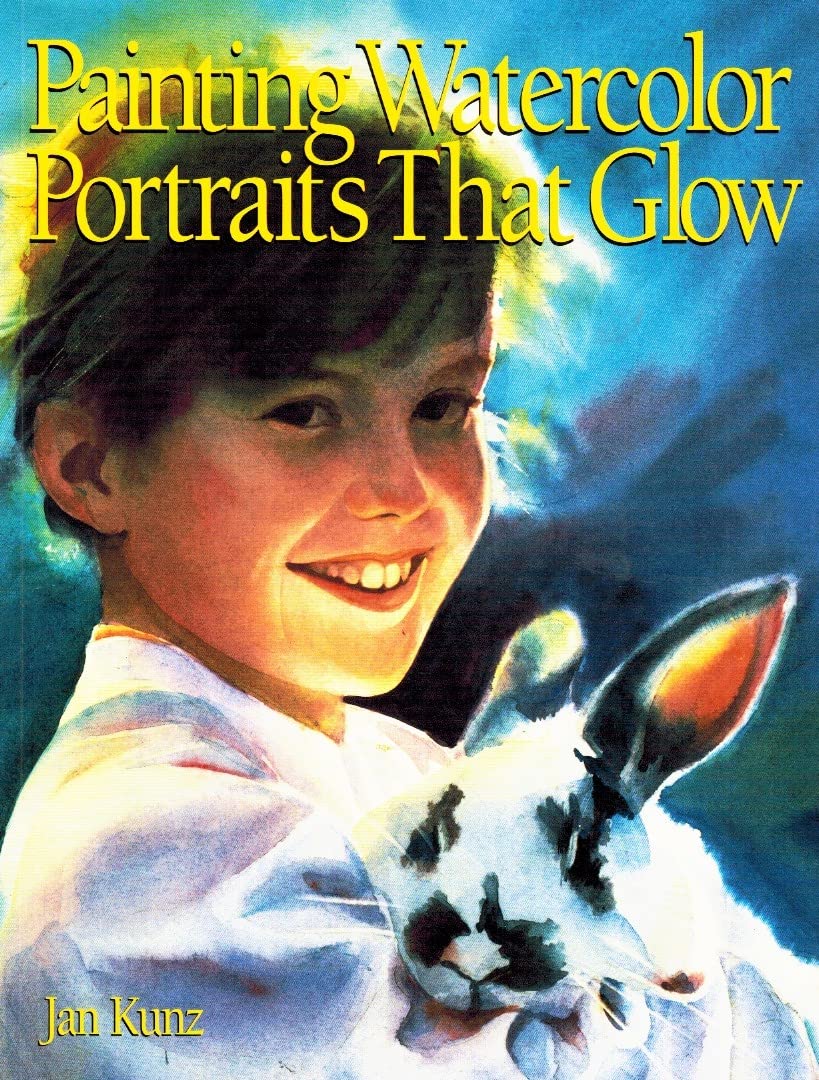 Painting Watercolor Portraits That Glow,Used