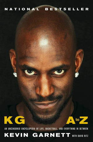 KG: A to Z: An Uncensored Encyclopedia of Life, Basketball, and Everything in Between,New